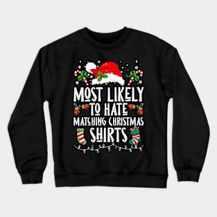 Most Likely To Hate Matching Christmas Shirts Crewneck Sweatshirt